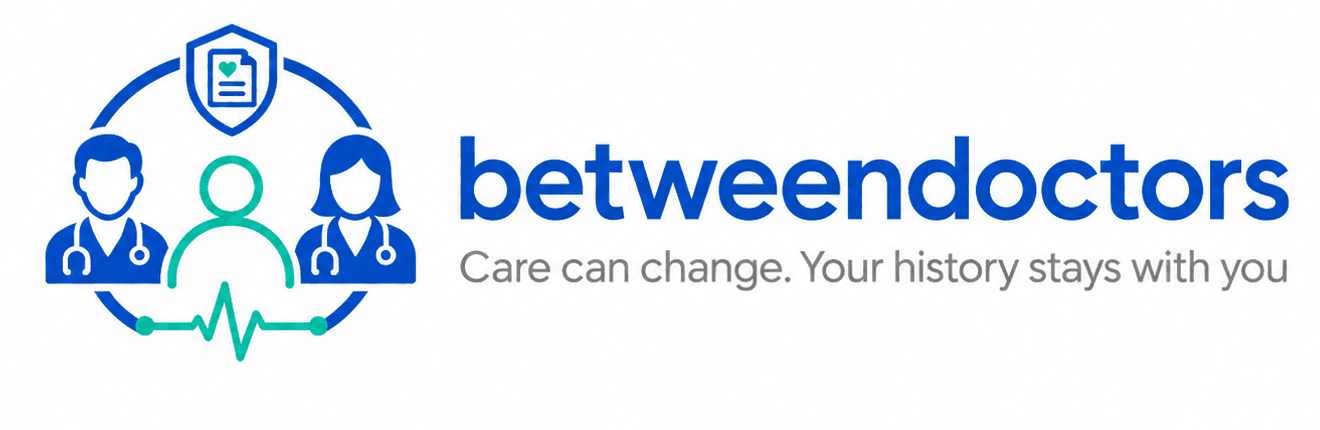 Between Doctors. Care can change. Your history stays with you.